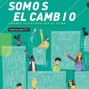 NOSOTROS SOMOS EL CAMBIO: JOVENES ACTIVISTAS POR EL CLIMA